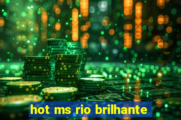 hot ms rio brilhante